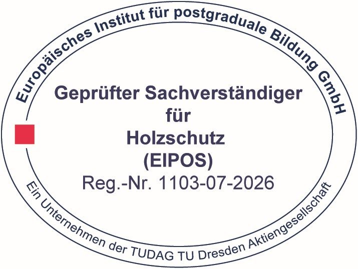 Geprüfter Sachverständiger für Holzschutz (EIPOS) Siegel für geprüften Sachverständigen für Holzschutz mit Registrierungsnummer.